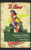 Roman Holiday: An Original Screenplay