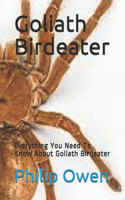Goliath Birdeater: Everything You Need To Know About Goliath Birdeater