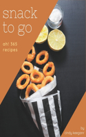 Ah! 365 Snack To Go Recipes: A Snack To Go Cookbook for All Generation