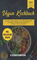 Vegan Kochbuch: Das große vegane Rezeptbuch mit 255 vegetarischen und veganen Rezepte für Berufstätige und Anfänger + Nährwertangaben. Inkl. Grillen und Snacks