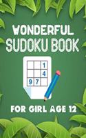 Wonderful Sudoku Book For Girl Age 12: Brain Games Fun Sudoku for Children Includes Instructions and Solution