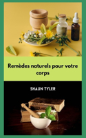 Remèdes naturels pour votre corps