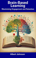 Brain-Based Learning: Maximizing Engagement and Retention