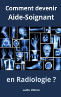 Comment devenir Aide-Soignant en Radiologie ?