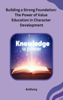Building a Strong Foundation: The Power of Value Education in Character Development