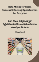 Data Mining for Retail Success Unlocking Opportunities for Everyone