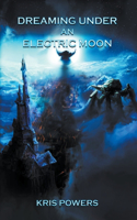 Dreaming Under an Electric Moon