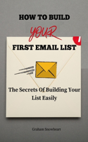 How to Build Your First Email List: The Secrets To Building Your List Easily