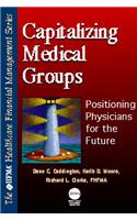 Capitalizing Medical Groups: Positioning Physicians for the Future