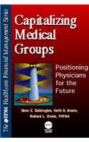 Capitalizing Medical Groups: Positioning Physicians for the Future