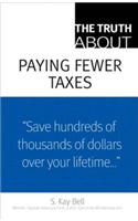 Truth About Paying Fewer Taxes, The