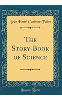 The Story-Book of Science (Classic Reprint)