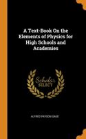 A Text-Book On the Elements of Physics for High Schools and Academies
