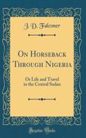 On Horseback Through Nigeria