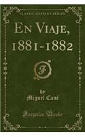 En Viaje, 1881-1882 (Classic Reprint)