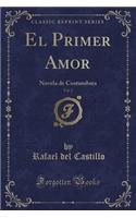 El Primer Amor, Vol. 2: Novela de Costumbres (Classic Reprint)