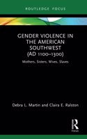 Gender Violence in the American Southwest (Ad 1100-1300)