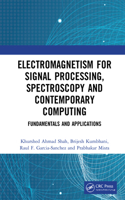 Electromagnetism for Signal Processing, Spectroscopy and Contemporary Computing