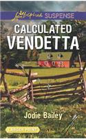 Calculated Vendetta: (Love Inspired Suspense Large Print)