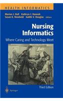 Nursing Informatics: Where Caring and Technology Meet