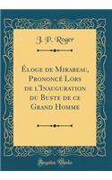 Éloge de Mirabeau, Prononcé Lors de l'Inauguration du Buste de ce Grand Homme (Classic Reprint)