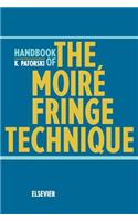 Handbook of the Moire Fringe Technique