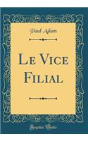 Le Vice Filial (Classic Reprint)