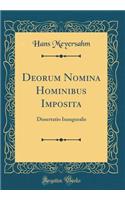 Deorum Nomina Hominibus Imposita: Dissertatio Inauguralis (Classic Reprint)