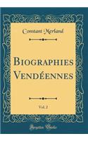 Biographies Vendï¿½ennes, Vol. 2 (Classic Reprint)