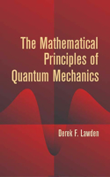 The Mathematical Principles of Quantum Mechanics: (Dover Books on Physics)