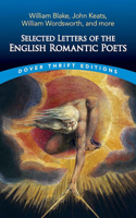 Selected Letters of the English Romantic Poets: William Blake, John Keats, William Wordsworth and More