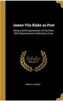 James Vila Blake as Poet