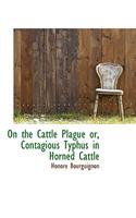On the Cattle Plague Or, Contagious Typhus in Horned Cattle