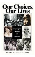 Our Choices, Our Lives: Unapologetic Writings on Abortion(English)