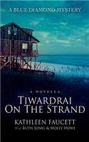 Tiwardrai On The Strand
