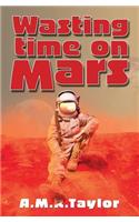 Wasting Time on Mars