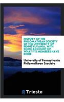 History of the Philomathean Society of the University of Pennsylvania ..