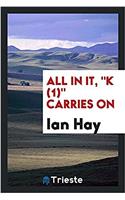 All in It, K (1) Carries on