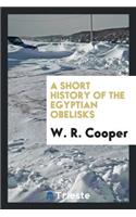 A Short History of the Egyptian Obelisks