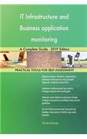 IT Infrastructure and Business application monitoring A Complete Guide - 2019 Edition