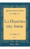 La Hijastra del Amor, Vol. 2 (Classic Reprint)