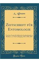 Zeitschrift Fï¿½r Entomologie: Von Dem Verein Fï¿½r Schlesische Insektenkunde Zu Breslau; 1., 2. Und 3. Jahrgang, 1847, 1848, 1849 (Classic Reprint)