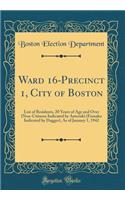 Ward 16-Precinct 1, City of Boston: List of Residents, 20 Years of Age and Over (Non-Citizens Indicated by Asterisk) (Females Indicated by Dagger), as of January 1, 1942 (Classic Reprint): List of Residents, 20 Years of Age and Over (Non-Citizens Indicated by Asterisk) (Females Indicated by Dagger), as of January 1, 1942 (Classic Repri