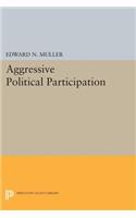 Aggressive Political Participation