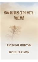 From the Dust of the Earth - Who, Me?