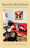 Dogs Gotta Be In Heaven