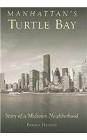 Manhattan's Turtle Bay: Story of a Midtown Neighborhood
