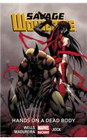 Savage Wolverine Volume 2: Hands On A Dead Body (marvel Now)