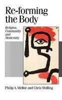 Re-Forming the Body: Religion, Community and Modernity