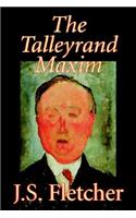 The Talleyrand Maxim by J. S. Fletcher, Fiction, Mystery & Detective, Historical